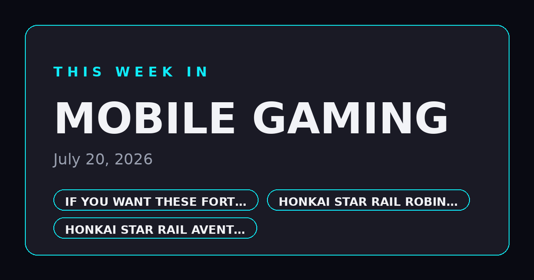 This Week in Mobile Gaming — July 20, 2026