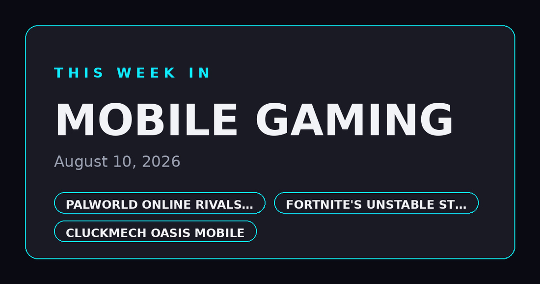 This Week in Mobile Gaming — August 10, 2026