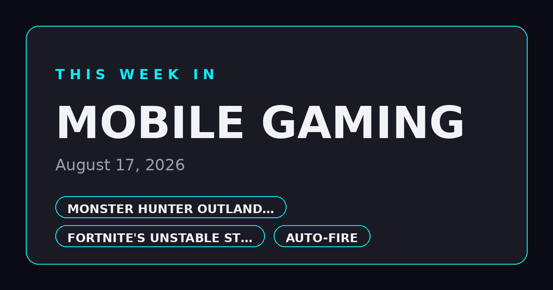 This Week in Mobile Gaming — August 17, 2026