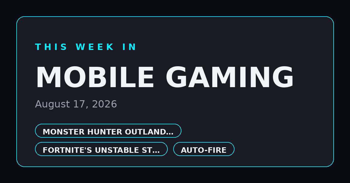 This Week in Mobile Gaming — August 17, 2026