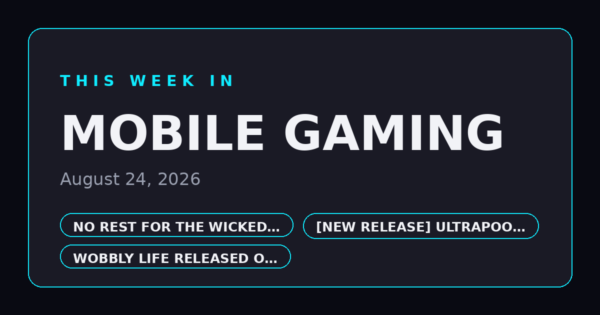 This Week in Mobile Gaming — August 24, 2026
