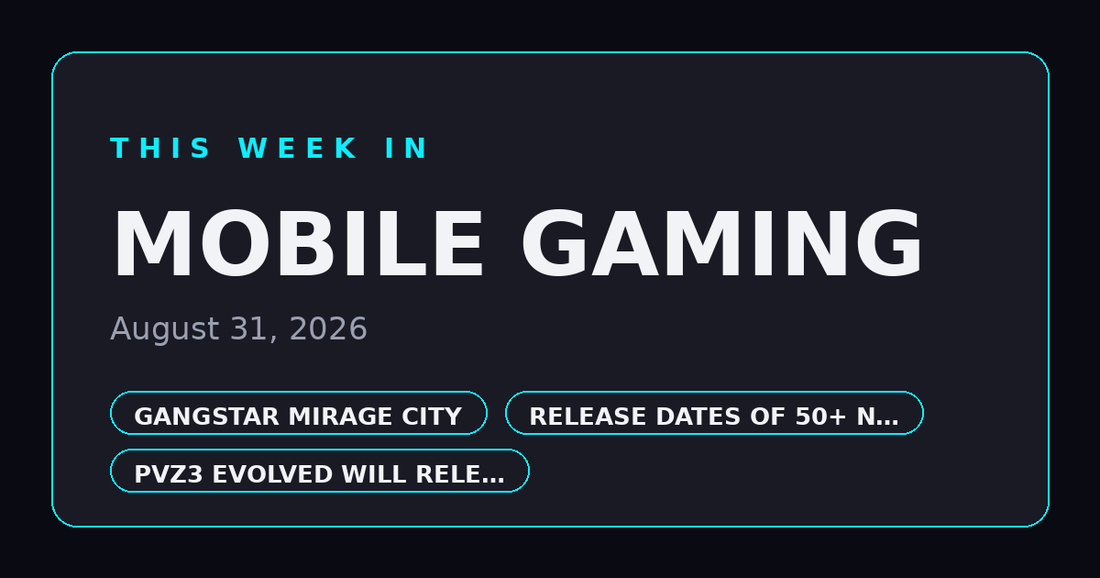 This Week in Mobile Gaming — August 31, 2026